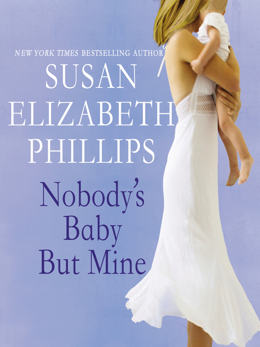 Title details for Nobody's Baby But Mine by Susan Elizabeth Phillips - Wait list